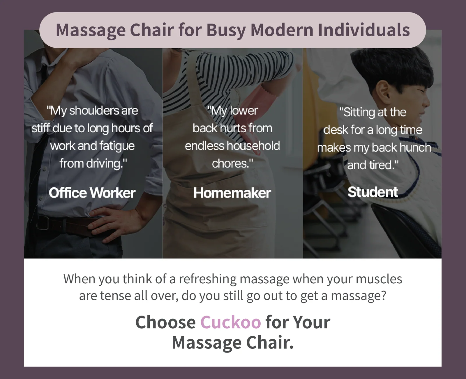 Promotional graphic for a massage chair, featuring three panels with people complaining about back and shoulder pain from office work, household chores, and studying, with text at the bottom reading 'Choose Cuckoo for Your Massage Chair.'.